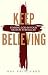 Keep Believing: Finding God...