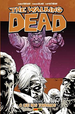 The Walking Dead. O que nos Tornamos - Volume 10 (Paperback)