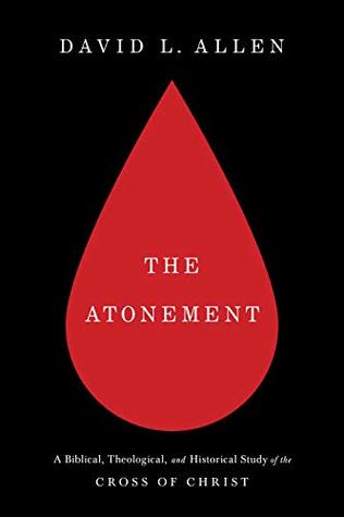 The Atonement: A Biblical, Theological, and Historical Study of the Cross of Christ (Kindle Edition)