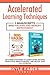 Accelerated Learning Techniques: 2 Manuscripts - Mind Hacking and Memory Improvement: Advanced Strategies to Learn Faster, Be More Productive, Improve Memory, and Unlock Your Full Potential