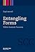 Entangling Forms: Within Semiosic Processes (Semiotics, Communication and Cognition [SCC] Book 5)