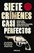 Siete crímenes casi perfectos by Rafael Reig