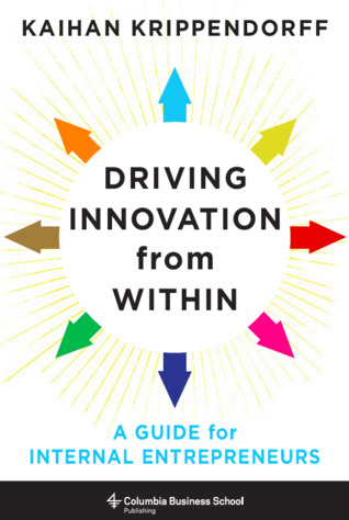Driving Innovation From Within: A Guide for Internal Entrepreneurs (Unknown Binding)