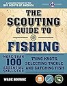 The Scouting Guide to Basic Fishing: An Officially-Licensed Book of the Boy Scouts of America: 200 Essential Skills for Selecting Tackle, Tying Knots, ... and Catching Fish (A BSA Scouting Guide)