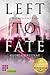 Left to Fate - Die Ausgesetzten