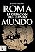 Roma. La creación del Estado mundo