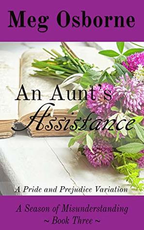 An Aunt's Assistance: A Pride and Prejudice Variation (A Season of Misunderstanding Book 3)