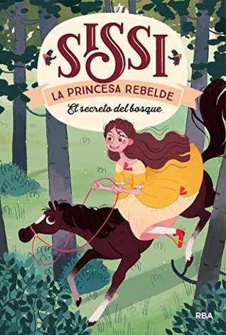 Sissi, la princesa rebelde 1 - El secreto del bosque (Spanish Edition)