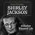 Shirley Jackson: A Rather Haunted Life