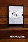 Broken: Help and encouragement for living in the midst of brokenness, before experiencing healing and restoration
