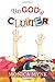 Ungodly Clutter