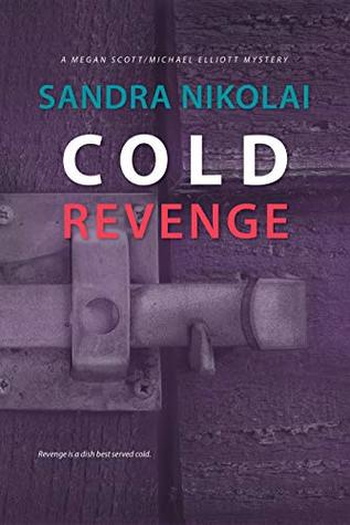Cold Revenge: A psychological thriller (Megan Scott/Michael Elliott Mystery, #6)
