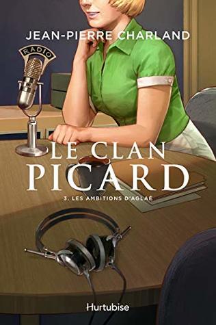Le Clan Picard - Tome 3: Les ambitions d'Aglaé (French Edition)