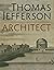 Thomas Jefferson, Architect...