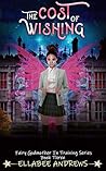 The Cost of Wishing (Fairy Godmother in Training, #3) Book cover for The Cost of Wishing (Fairy Godmother in Training, #3)