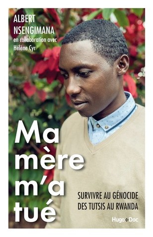 Ma mère m'a tué : survivre au génocide des Tutsis au Rwanda (Paperback)