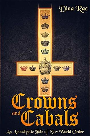 Crowns and Cabals: An Apocalyptic Tale of New World Order (Kindle Edition)