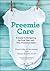 Preemie Care: A Guide to Navigating the First Year with Your Premature Baby