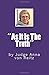 "As It Is The Truth" by Jdge Anna von Reitz