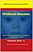 Childhood Glaucoma: WGA Con...
