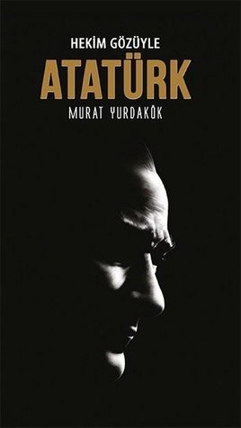 Hekim Gözüyle Atatürk (Paperback)