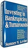 Investing in Bankruptcies and Turnarounds: Spotting Investment Values in Distressed Businesses