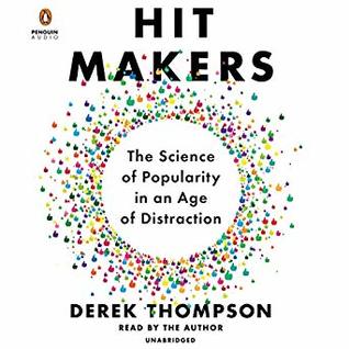 Free Download Hit Makers: The Science of Popularity in an Age of Distraction Full Audiobook Free Download Hit Makers: The Science of Popularity in an Age of Distraction Full Audiobook