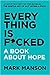 Everything Is F*cked: A Boo...