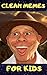 MEMES CLEAN 3: THE BEST COLLECTION OF MEMES CLEAN FOR YOU AND YOUR FRIENDS, THE FUN WILL NEVER END. BOOK 3