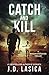 Catch and Kill: A Shadow Operatives Thriller