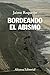 Bordeando el abismo (Alianza Ensayo) (Spanish Edition)