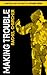 Making Trouble (Battle Ground #0)