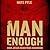 Man Enough: How Jesus Redefines Manhood