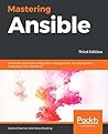 Mastering Ansible: Effectively Automate Configuration Management and Deployment Challenges with Ansible 2.7