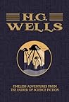 H.G. Wells: Timeless Adventures from the Father of Science Fiction