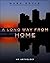 A Long Way From Home: An An...
