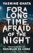 For A Long Time, Afraid Of The Night by Yasmine Ghata