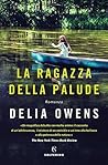 La ragazza della palude by Delia Owens