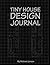 Tiny House Design Journal by Michael Janzen