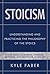 Stoicism - Understanding and Practicing the Philosophy of the... by Kyle Faber