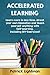Accelerated Learning: Learn more in less time, direct your own education and teach yourself anything with self-learning. Including DIY-exercises!