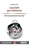 Lucciole per lanterne - Gli economisti e la crisi