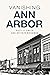 Vanishing Ann Arbor
