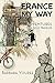 France My Way: Adventures o...