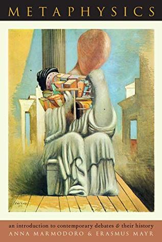 Metaphysics: An Introduction to Contemporary Debates and Their History (Kindle Edition)