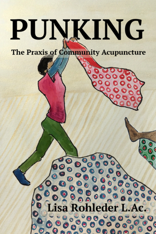 Punking: The Praxis of Community Acupuncture