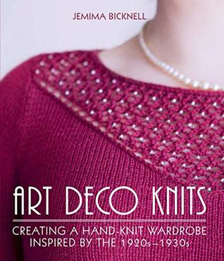 Art Deco Knits: Creating a hand-knit wardrobe inspired by the 1920s - 1930s (Kindle Edition)