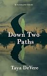 Down Two Paths by Taya DeVere