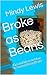Broke as Beans: Tips and Ideas on How to Survive Being Broke