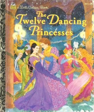 The Twelve Dancing Princesses (A Little Golden Book)